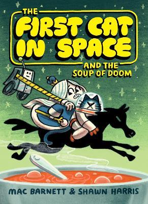The First Cat in Space and the Soup of Doom - Mac Barnett - cover