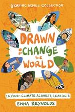 Drawn To Change The World: Graphic Novel Collection: 16 Youth Climate Activists, 16 Artists
