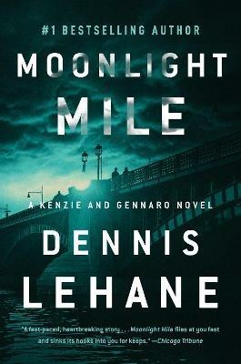 Moonlight Mile: A Kenzie and Gennaro Novel - Dennis Lehane - cover