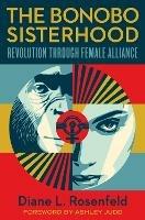 The Bonobo Sisterhood: Revolution Through Female Alliance - Diane Rosenfeld - cover