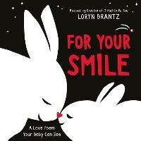 For Your Smile: A High Contrast Book For Newborns - Loryn Brantz - cover