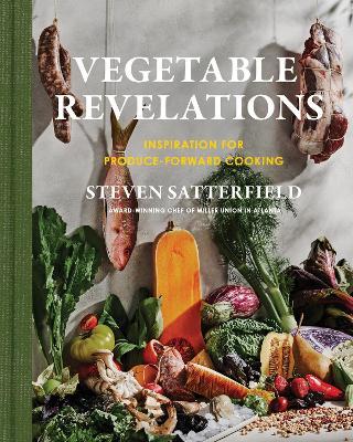 Vegetable Revelations: Inspiration for Produce-Forward Cooking - Steven Satterfield - cover