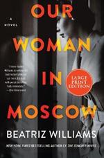 Our Woman In Moscow: A Novel [Large Print]