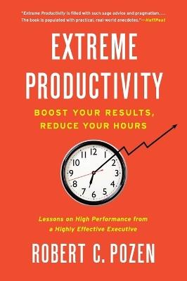 Extreme Productivity: Boost Your Results, Reduce Your Hours - Robert C. Pozen - cover