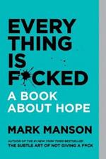 Everything Is F*cked: A Book About Hope