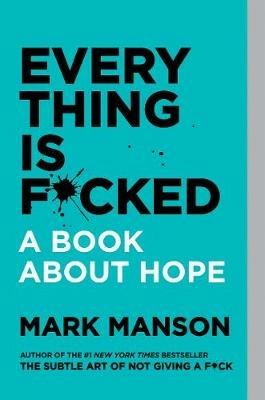 Everything Is F*cked: A Book About Hope - Mark Manson - cover