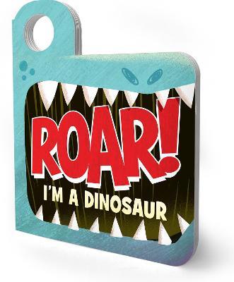 Roar! I'm a Dinosaur: An Interactive Mask Board Book with Eyeholes - Merrill Rainey - cover