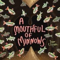 A Mouthful of Minnows - John Hare - cover