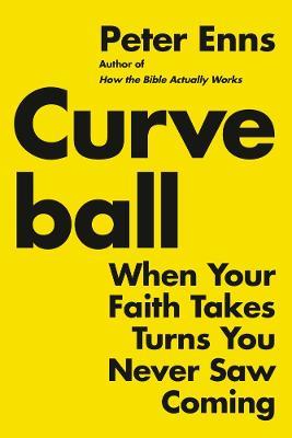 Curveball: When Your Faith Takes Turns You Never Saw Coming - Peter Enns - cover