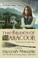 The Brides of Maracoor: A Novel - Gregory Maguire - cover