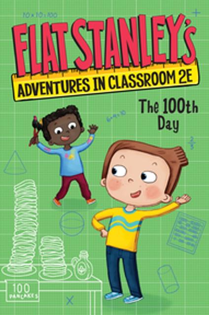Flat Stanley's Adventures in Classroom 2E #3: The 100th Day - Jeff Brown,Kate Egan,Nadja Sarell - ebook