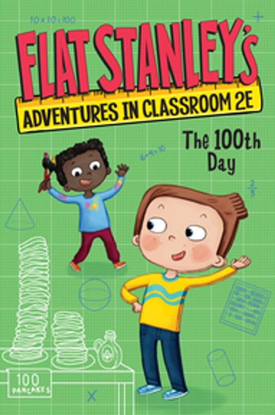 Flat Stanley's Adventures in Classroom 2E #3: The 100th Day - Jeff Brown,Kate Egan,Nadja Sarell - ebook