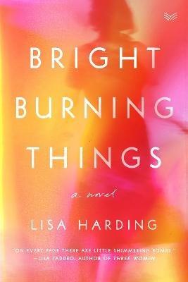 Bright Burning Things: A Read with Jenna Pick - Lisa Harding - cover