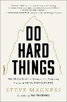 Do Hard Things: Why We Get Resilience Wrong and the Surprising Science of Real Toughness