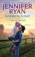 Surrendering to Hunt: A Wyoming Wilde Novel - Jennifer Ryan - cover