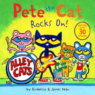 Pete the Cat Rocks On!: Includes Over 30 Stickers! - James Dean,Kimberly Dean - cover