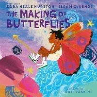 The Making of Butterflies - Zora Neale Hurston,Ibram X. Kendi - cover