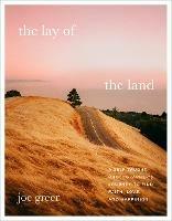 The Lay of the Land: A Self-Taught Photographer's Journey to Find Faith, Love, and Happiness - Joe Greer - cover