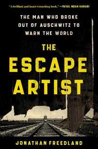 Libro in inglese The Escape Artist: The Man Who Broke Out of Auschwitz to Warn the World Jonathan Freedland