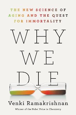 Why We Die: The New Science of Aging and the Quest for Immortality - Venki Ramakrishnan - cover