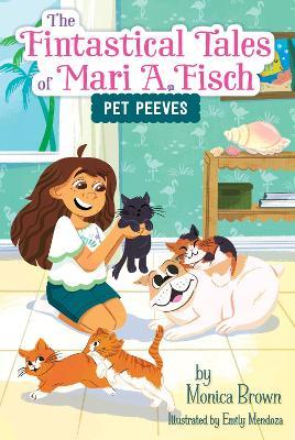 The Fintastical Tales of Mari A. Fisch #3: Pet Peeves - Monica Brown - cover