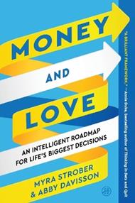 Money and Love: An Intelligent Roadmap for Life's Biggest Decisions
