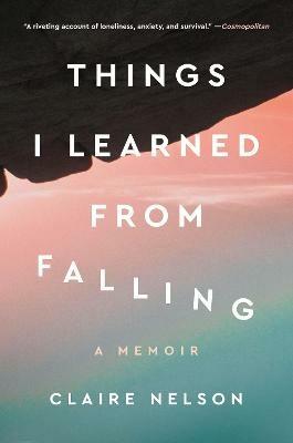 Things I Learned from Falling: A Memoir - Claire Nelson - cover