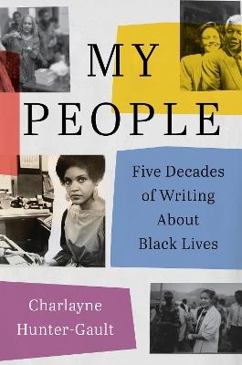My People: Five Decades of Writing About Black Lives - Charlayne Hunter-Gault - cover