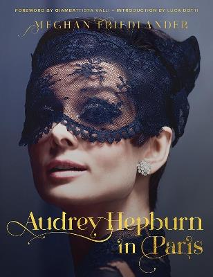 Audrey Hepburn in Paris - Meghan Friedlander,Luca Dotti - cover