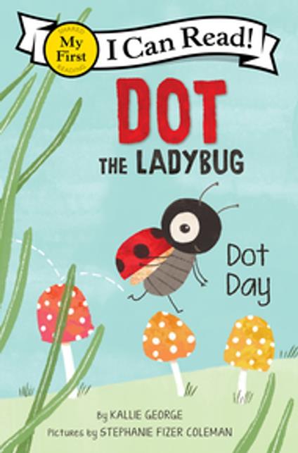 Dot the Ladybug: Dot Day - Kallie George,Stephanie Fizer Coleman - ebook