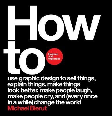 How to Revised and Expanded Edition - Michael Bierut - cover