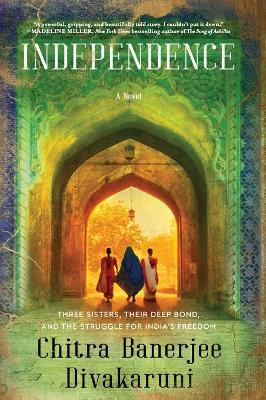Independence: A Novel - Chitra Banerjee Divakaruni - cover