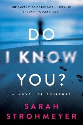 Do I Know You?: A Novel of Suspense - Sarah Strohmeyer - cover