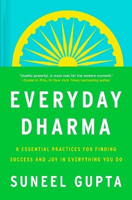 Everyday Dharma: 8 Essential Practices for Finding Success and Joy in Everything You Do - Suneel Gupta - cover