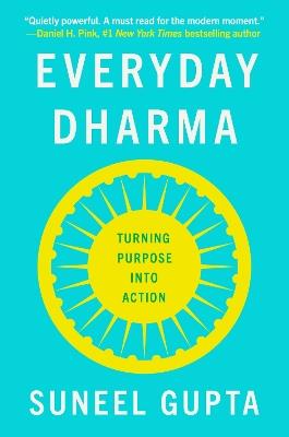 Everyday Dharma: Turning Purpose into Action - Suneel Gupta - cover