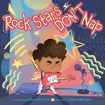 Rock Stars Don’t Nap