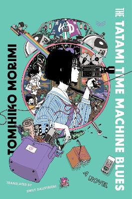 The Tatami Time Machine Blues: A Novel - Tomihiko Morimi - cover