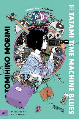 The Tatami Time Machine Blues: A Novel - Tomihiko Morimi - cover