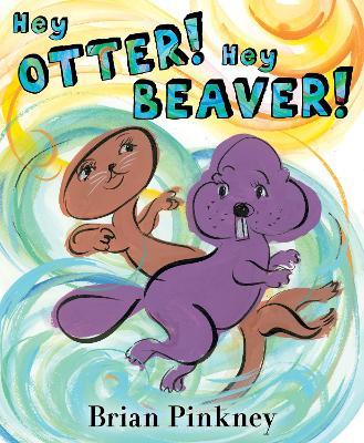 Hey Otter! Hey Beaver! - Brian Pinkney - cover