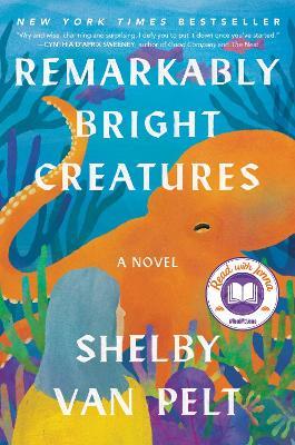 Remarkably Bright Creatures: A Read with Jenna Pick - Shelby Van Pelt - cover