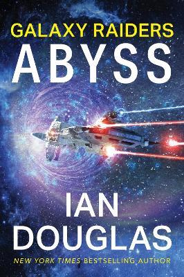 Galaxy Raiders: Abyss: Galaxy Raiders, Book 1 - Ian Douglas - cover