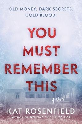 You Must Remember This: A Novel - Kat Rosenfield - cover