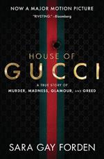 The House of Gucci [Movie Tie-in] UK: A True Story of Murder, Madness, Glamour, and Greed