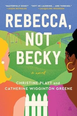 Rebecca, Not Becky: A Novel - Christine Platt,Catherine Wigginton Greene - cover