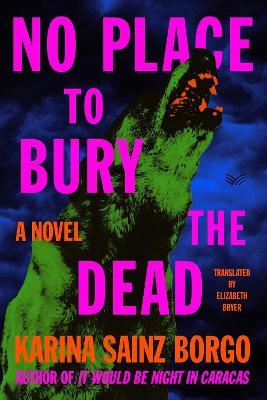 No Place to Bury the Dead: A Novel - Karina Sainz Borgo - cover