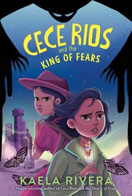 Cece Rios and the King of Fears - Kaela Rivera - cover