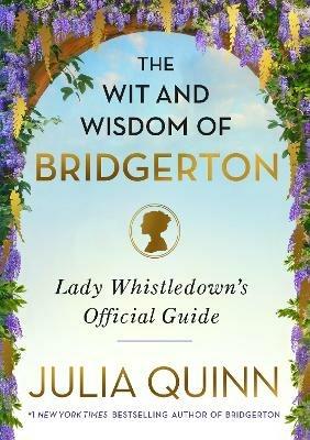The Wit and Wisdom of Bridgerton - Julia Quinn - cover