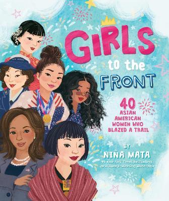 Girls To The Front: 40 Asian American Women Who Blazed A Trail - Niña Mata - cover
