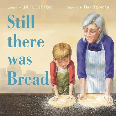 Still there was Bread - Lisl H. Detlefsen - cover
