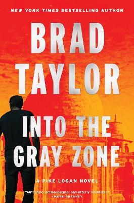 Into the Gray Zone: A Pike Logan Novel - Brad Taylor - cover